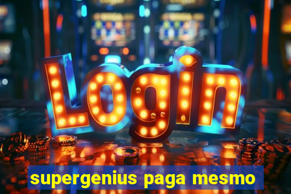 supergenius paga mesmo